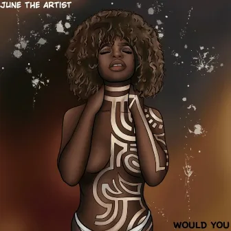 Would You by June The Artist