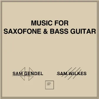 Music for Saxofone & Bass Guitar by Sam Wilkes