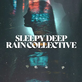 Sleepy Deep Rain Collective by Unknown Artist