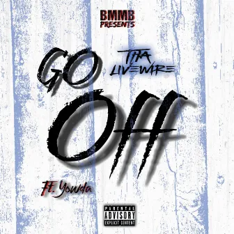 Go Off by Tha LiveWire