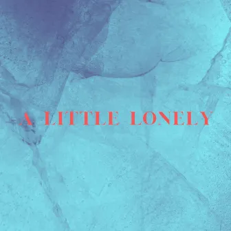 A Little Lonely by NYB