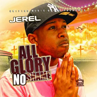 All Glory No Shame by Jerel