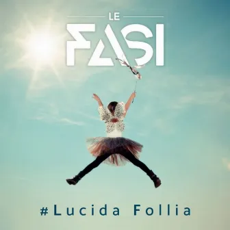 Lucida Follia by Le Fasi