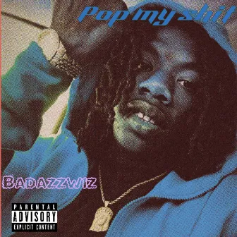 POP MY SHIT by Badazzwiz