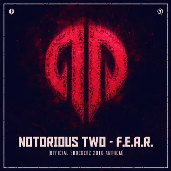 F.E.A.R. (Official Shockerz 2016 Anthem) by Notorious Two