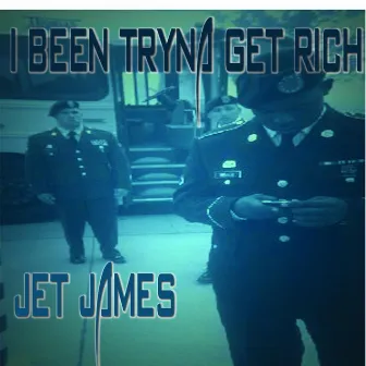 I Been Tryna Get Rich by Jet James