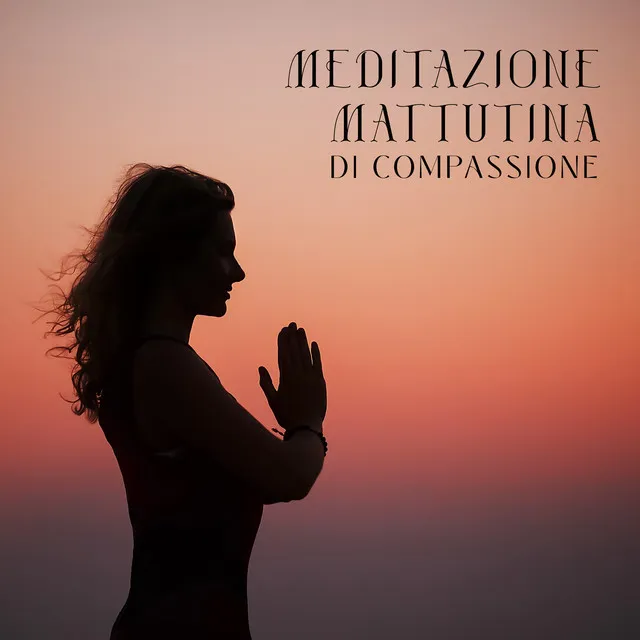 Meditazione mattutina di compassione: Pratica Karuna, Calma la mente