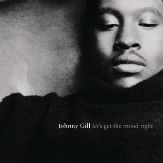 Let's Get The Mood Right by Johnny Gill