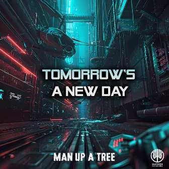 Tomorrow's A New Day by Man Up A Tree