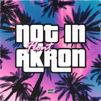 Not in Akron by Flont