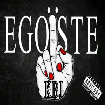 Egoïste by KBJ