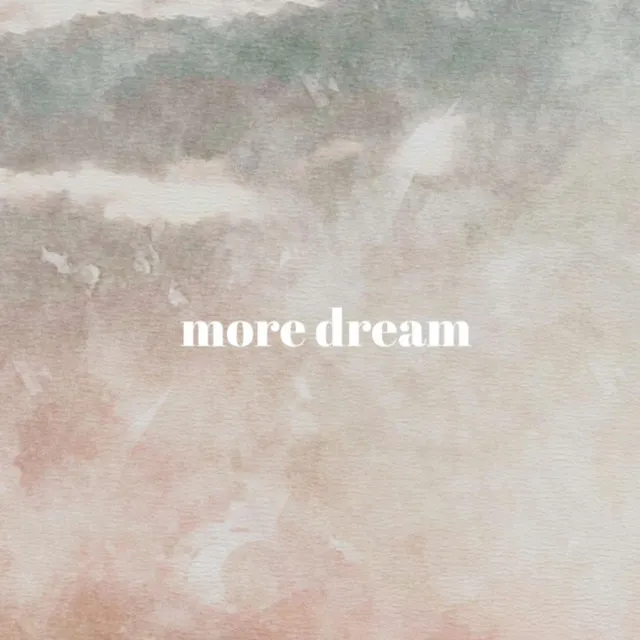 more dream