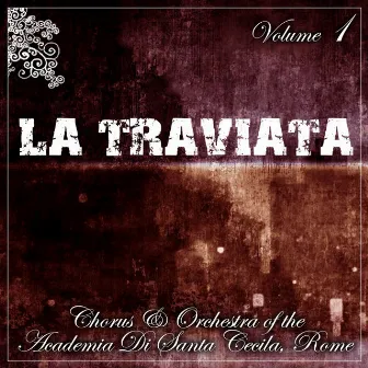 La Traviata, Vol. 1 by Chorus Of The Academia Di Santa Cecilia, Rome