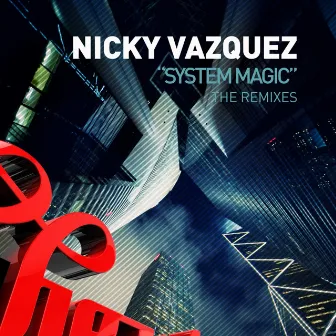 System Magic (The Remixes) by Nicky Vazquez