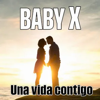 Una vida contigo by Baby X