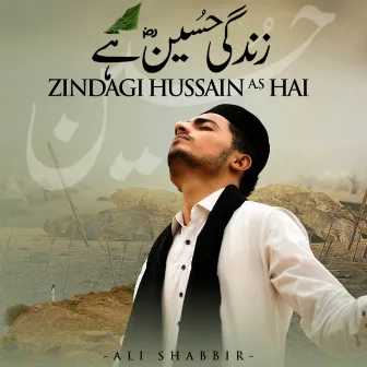 Zindagi Hussain (A.S) Hai by Ali Shabbir