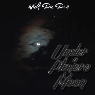 Under a Players Moon - EP by Walk Da Don