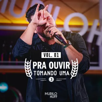 Pra Ouvir Tomando uma 3, Vol. 1 by Murilo Huff