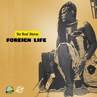 Foreign Life by Da Real Storm