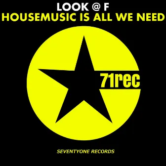 Housemusic Is All We Need by Look @ F