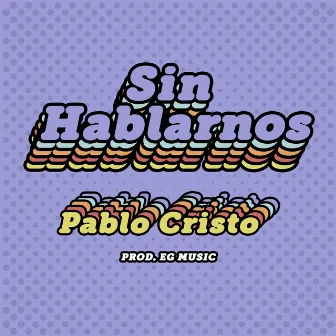 Sin Hablarnos by EG Music