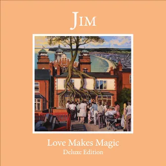 Love Makes Magic (Deluxe Edition) by JIM