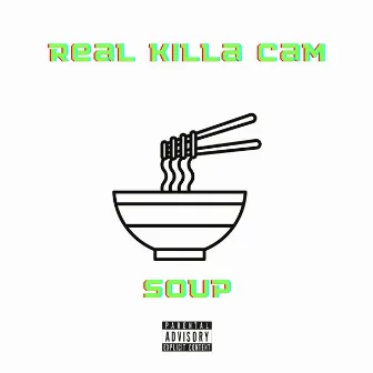 Soup by Real Killa Cam