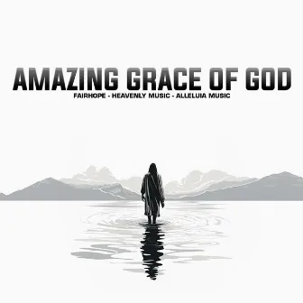 AMAZING GRACE OF GOD by FairHope