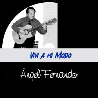 Viví a mi Modo by Angel Fernando