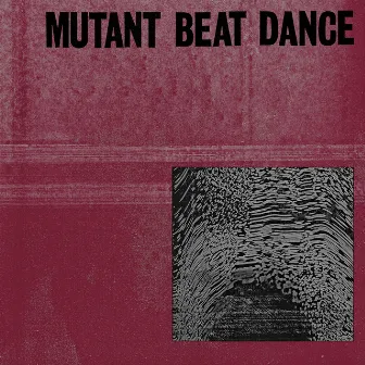 Mutant Beat Dance by Mutant Beat Dance