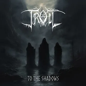 To the Shadows (Ad Mortem Aeternum) by Troll