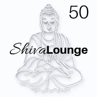 Shiva Lounge 50 - Relaxing Ethnic Music, Find Inner Peace, Discover a New Spiritual World by Zen Music Guru