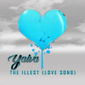 The Illest (Love Song) by Yaiva