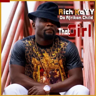 That Girl by Rich Kayy Da Afrikan Child