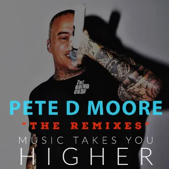 Music Takes You Higher (The Remixes) by Pete D Moore