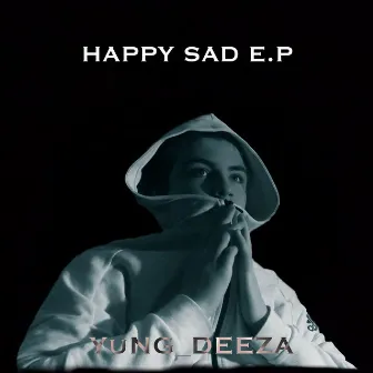 HAPPY SAD E.P by YuNG_DEEZA