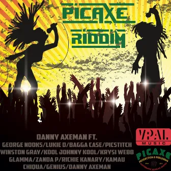 Picaxe Riddim by Danny Axeman