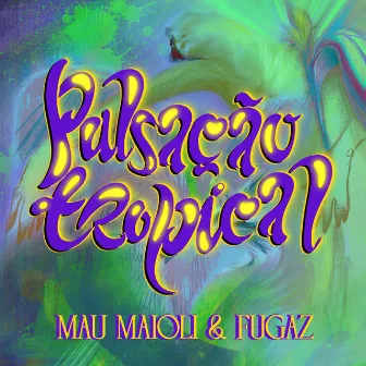 Pulsação Tropical by Fugaz