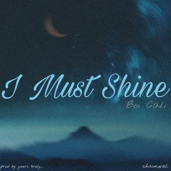 I Must Shine by Boi Cali