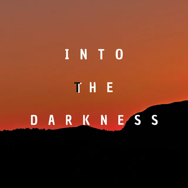 Into the Darkness