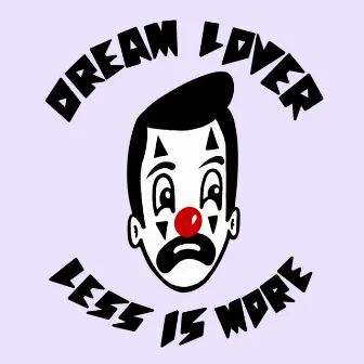 LESS IS MORE by Dream Lover