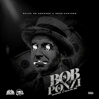 Bob Ponzi by Sulfa Ge