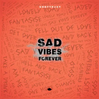 Sad Vibes Forever by UNDFTDJAY