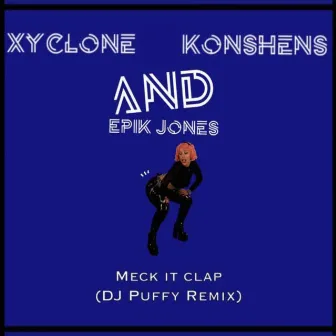 Meck It Clap (DJ Puffy Remix) by Epik Jones