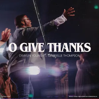 O Give Thanks by Draylin Young