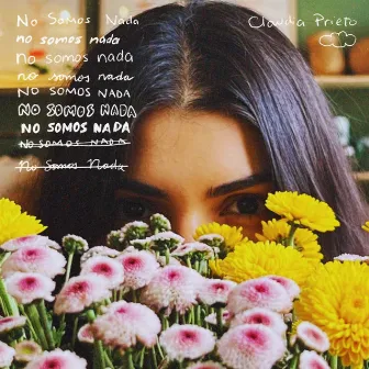 No Somos Nada by Claudia Prieto