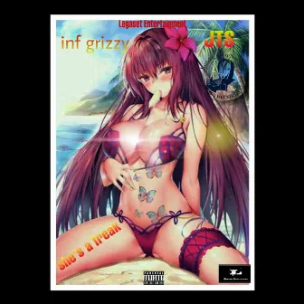 She's a freak by Inf Grizzy