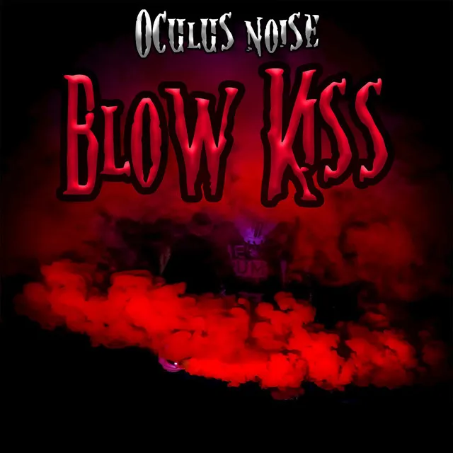 Oculus Noise - Blow kiss