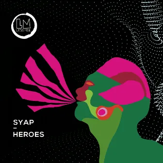 Heroes by Syap