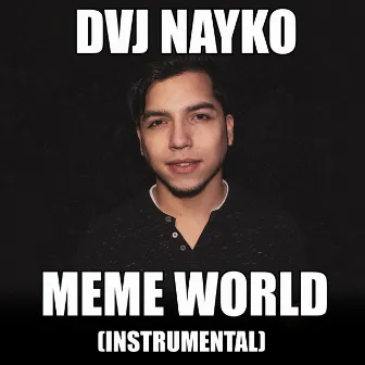 Meme World by Dvj Nayko